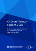 Antisemitismusbericht 2023 für die deutsch-, die italienischund die rätoromanischsprachige Schweiz